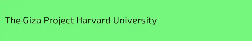 The Giza Project Harvard University